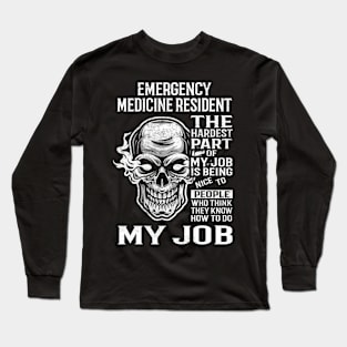 Emergency Medicine Resident T Shirt - The Hardest Part Gift Item Tee Long Sleeve T-Shirt